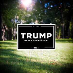 Trump 2025 Never Surrender Yard Sign