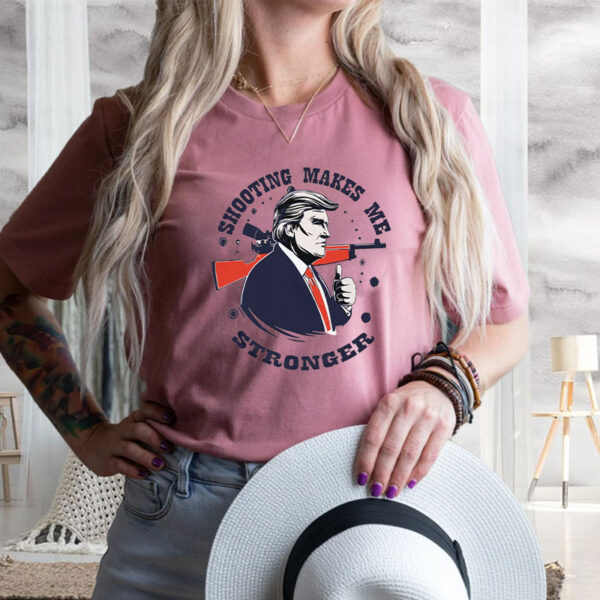 Shooting Makes Me Stronger, Donald Trump Shirt, I Stand With Trump,Make America Great Again4