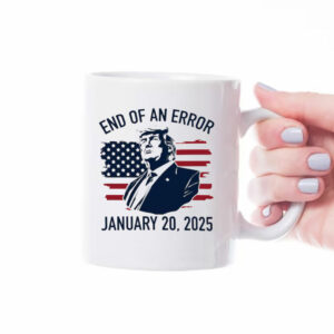 End of an Error Mug, Political Statement Mug